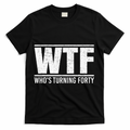 40th Birthday Design WTF Who's Turning Forty T-Shirt product image 1