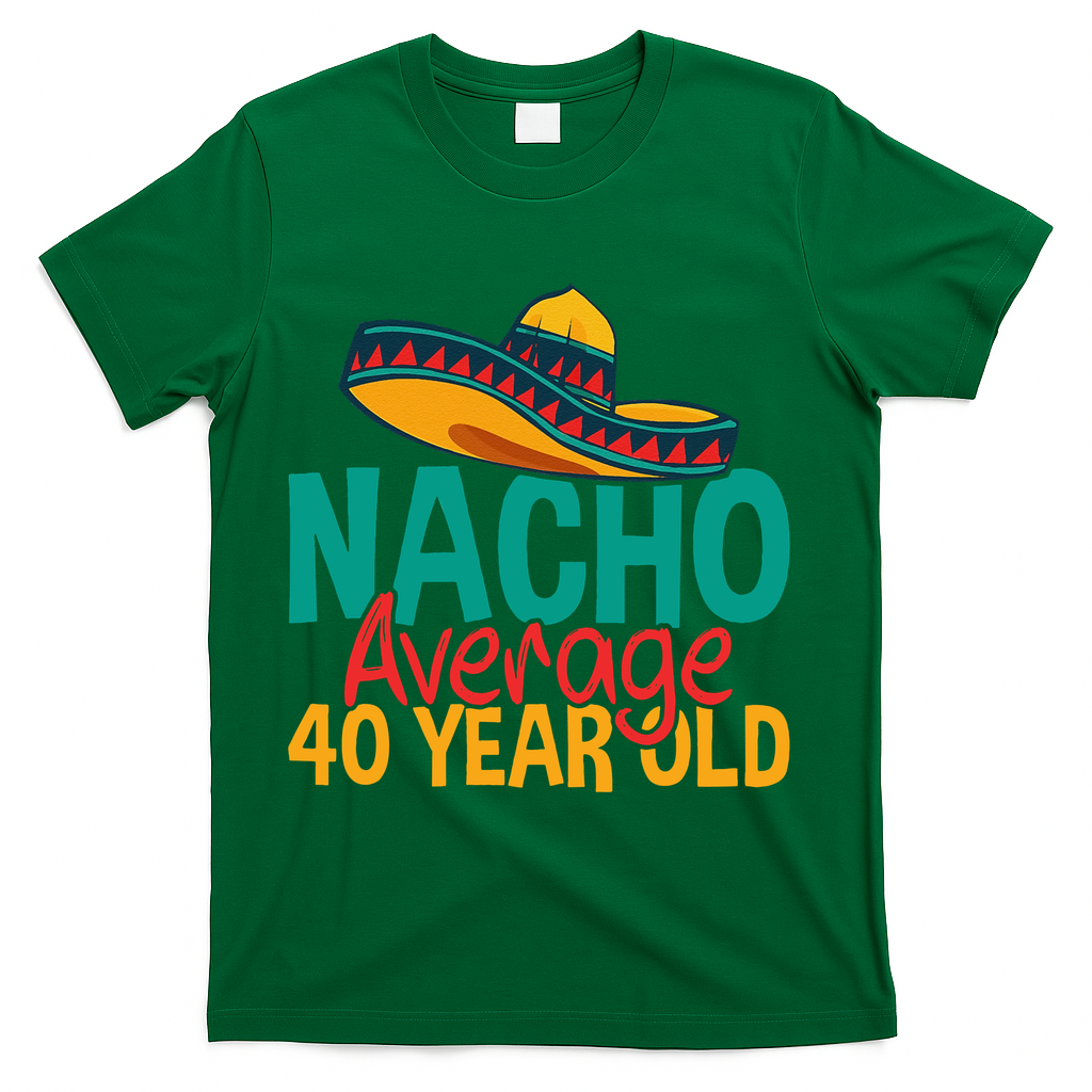 40th Birthday Nacho Average T-Shirt product image 4