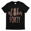Aloha 40 Forty ~ Happy Birthday 40th Gift for Her T-Shirt product image 1