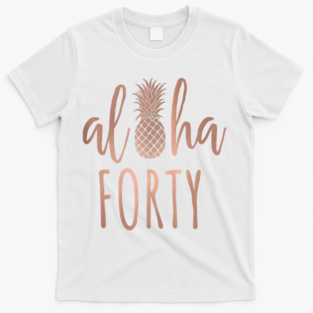 Aloha 40 Forty ~ Happy Birthday 40th Gift for Her T-Shirt product image 2