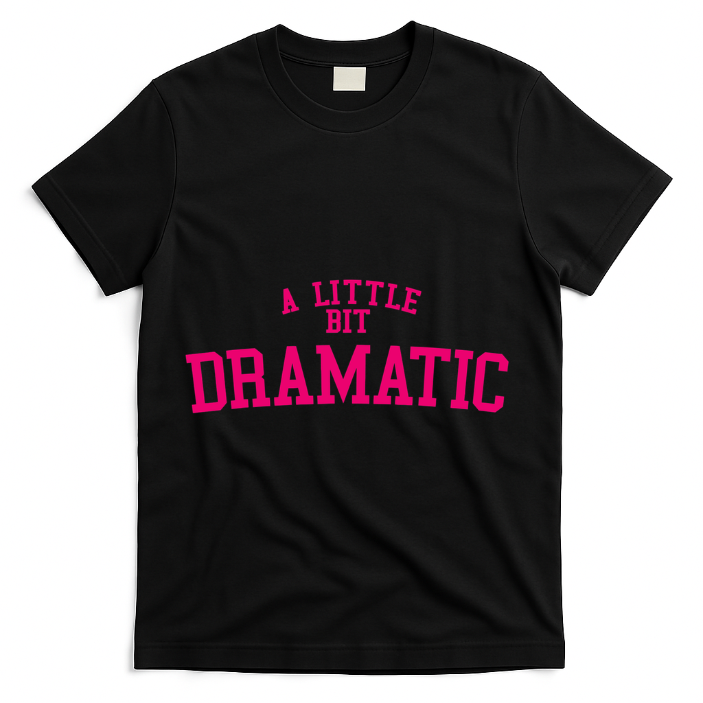 A Little Bit Dramatic T-Shirt product image 1