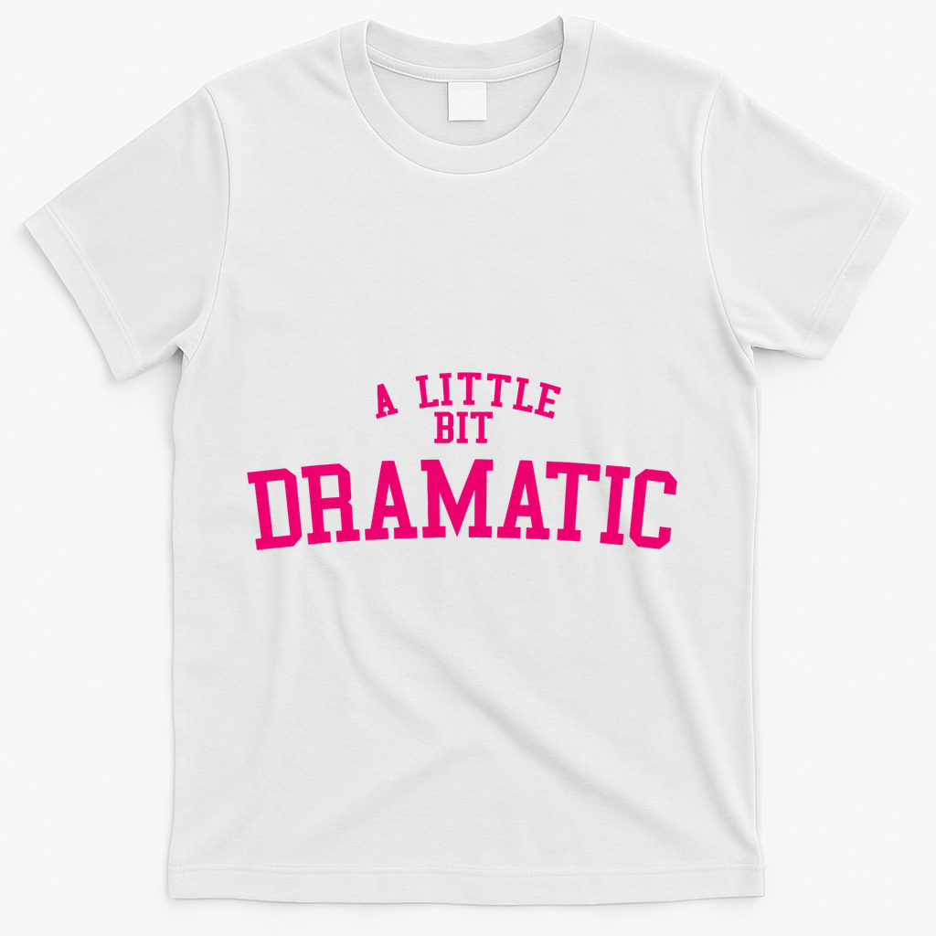 A Little Bit Dramatic T-Shirt product image 2
