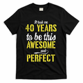 Took Me 40 Years To Be This Awesome And Perfect T-Shirt product image 1