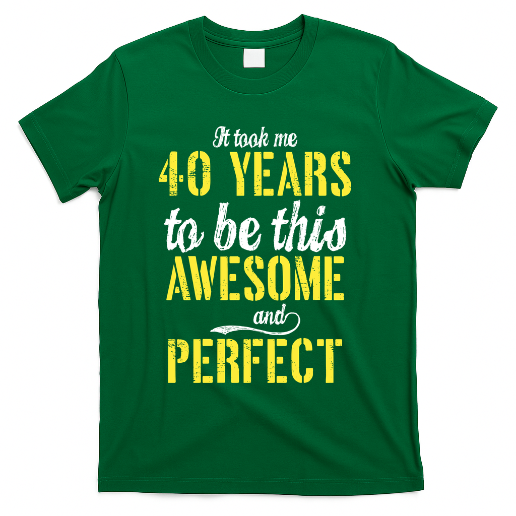 Took Me 40 Years To Be This Awesome And Perfect T-Shirt product image 4