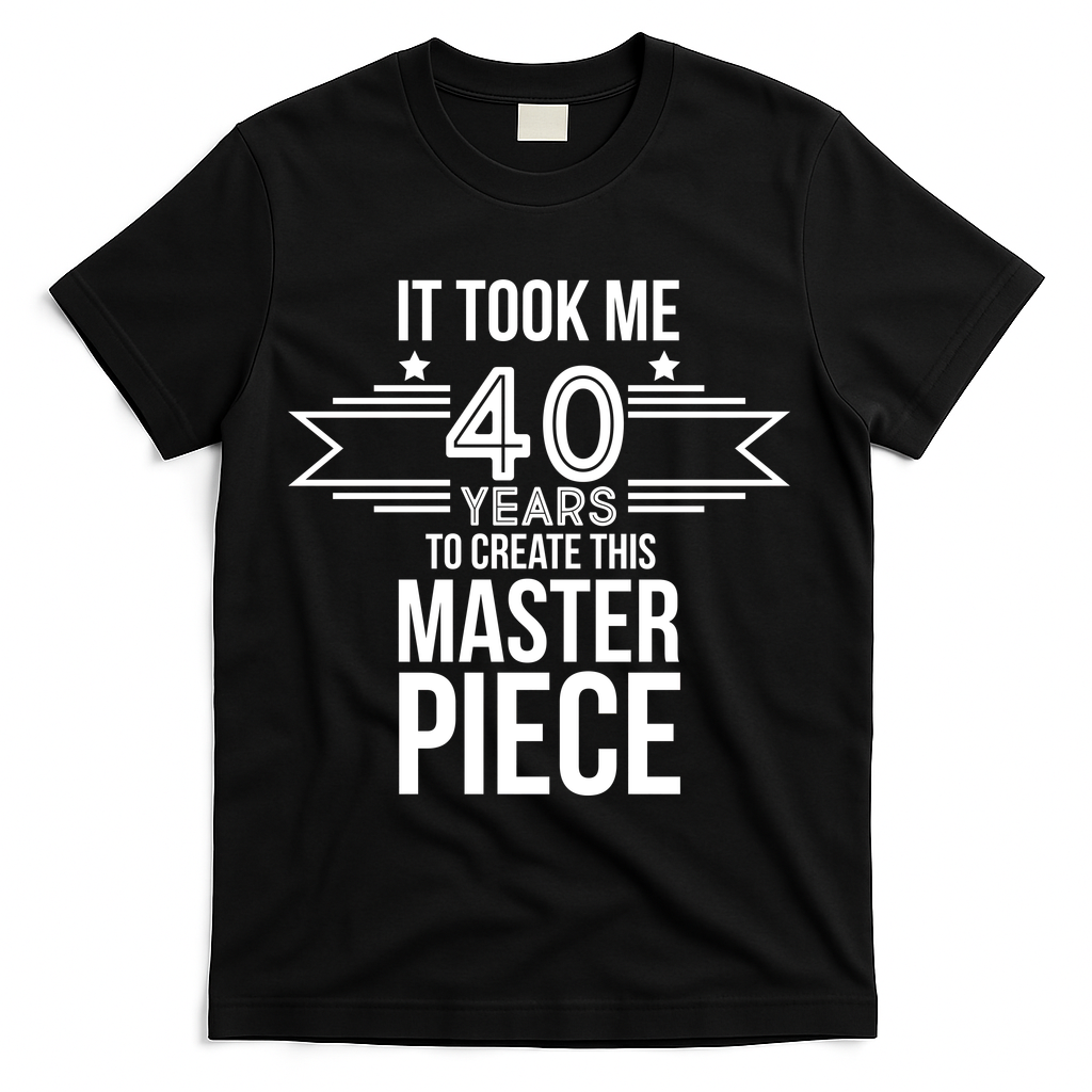 It Took Me 40 Years To Create This Masterpiece 40th product image 1