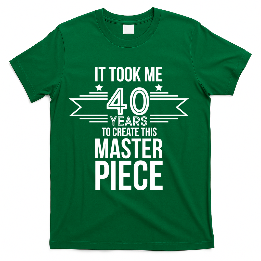 It Took Me 40 Years To Create This Masterpiece 40th product image 4