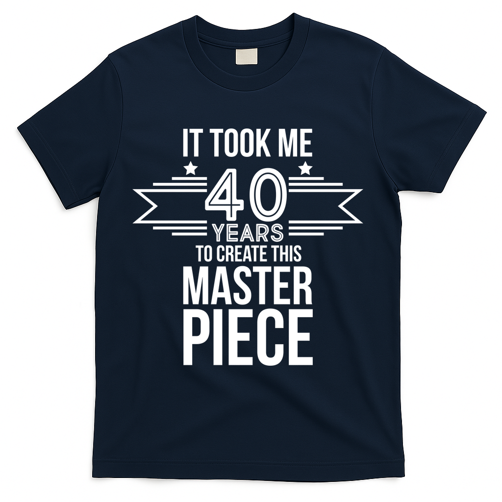 It Took Me 40 Years To Create This Masterpiece 40th product image 3