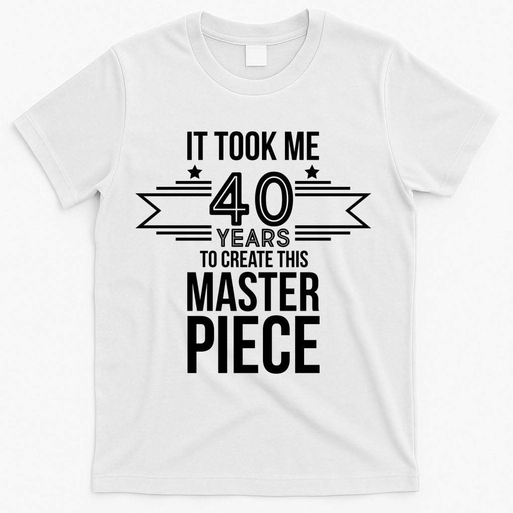 It Took Me 40 Years To Create This Masterpiece 40th product image 2