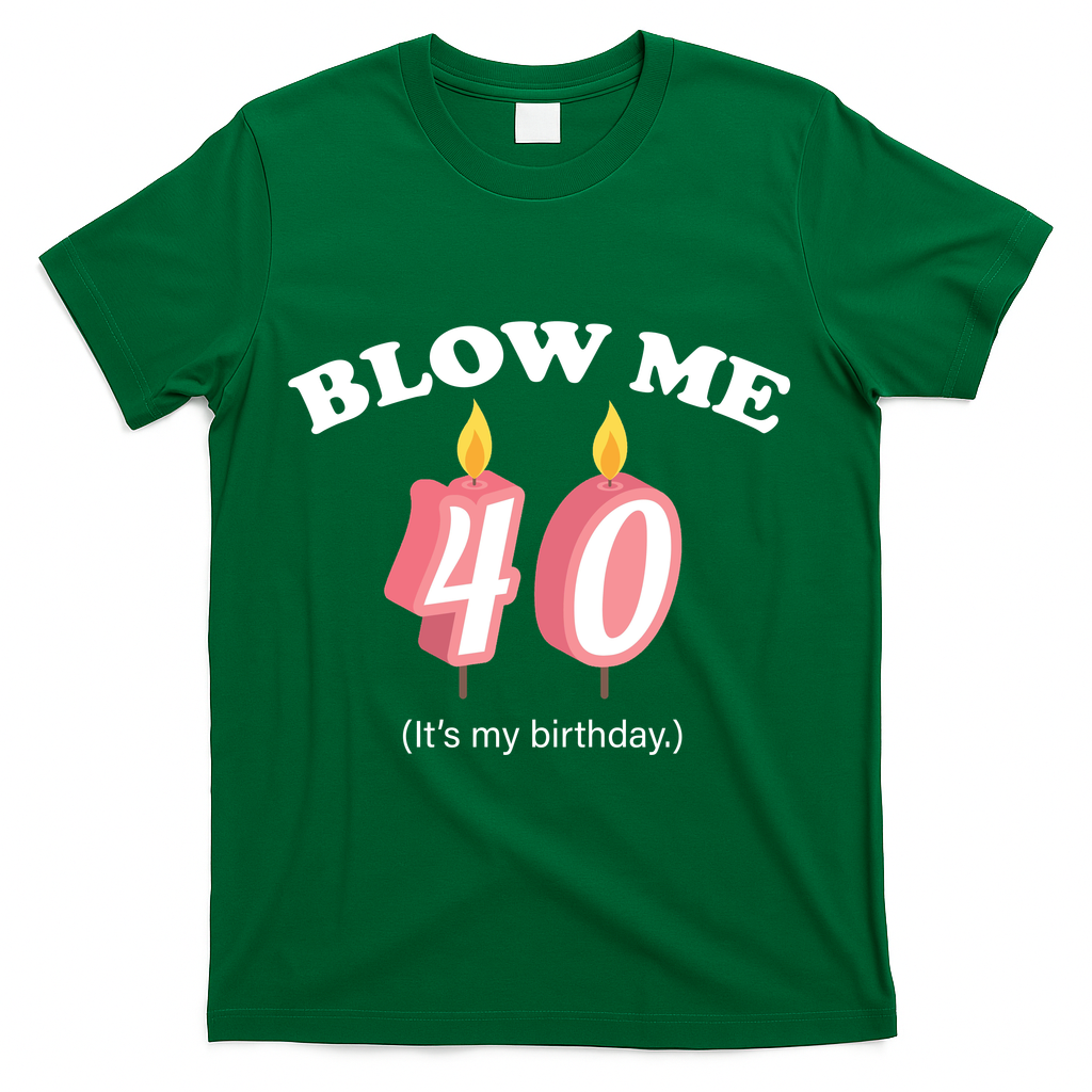 Blow Me It's My 40th Birthday T-Shirt product image 4
