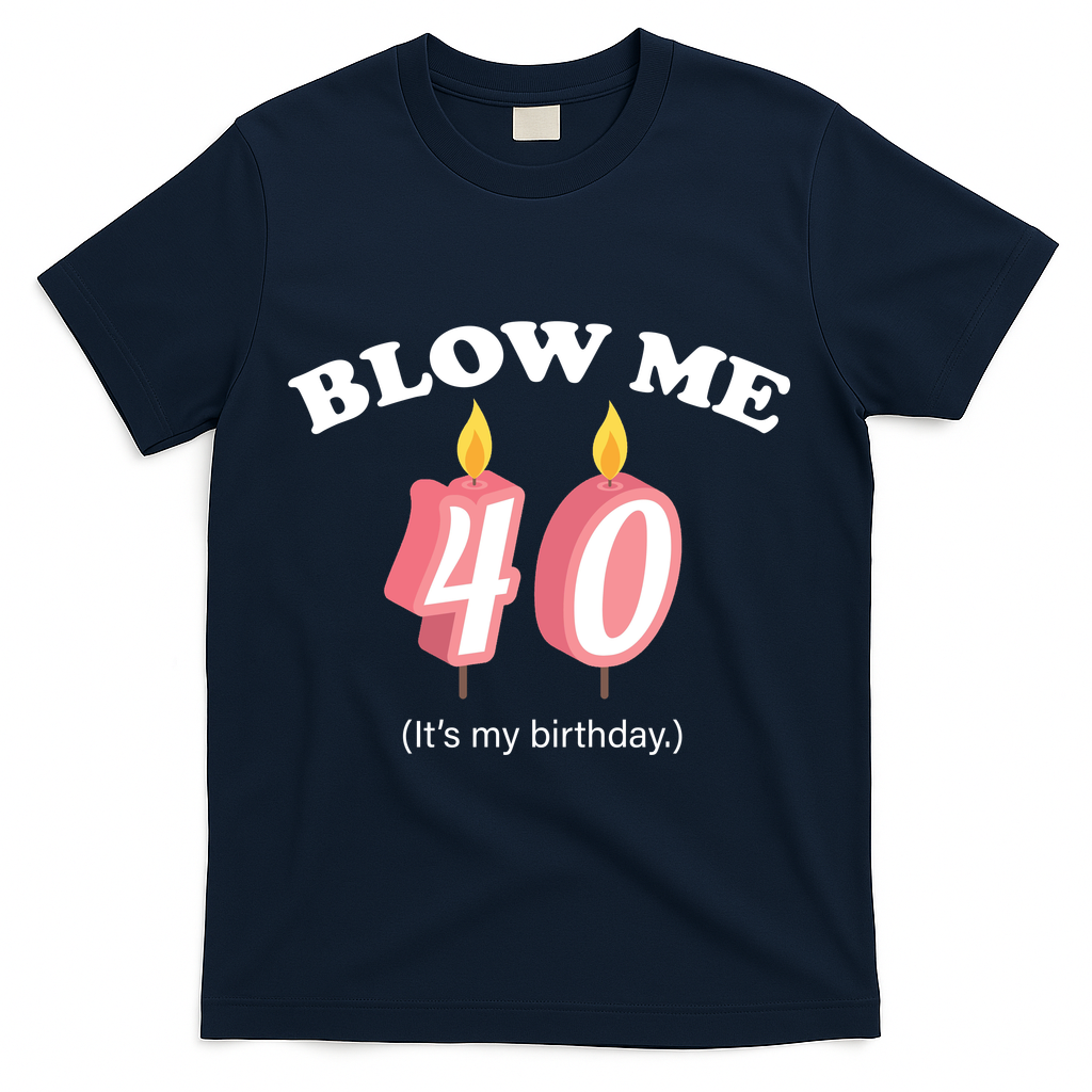Blow Me It's My 40th Birthday T-Shirt product image 3