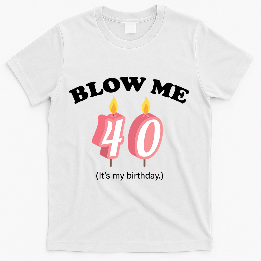 Blow Me It's My 40th Birthday T-Shirt product image 2