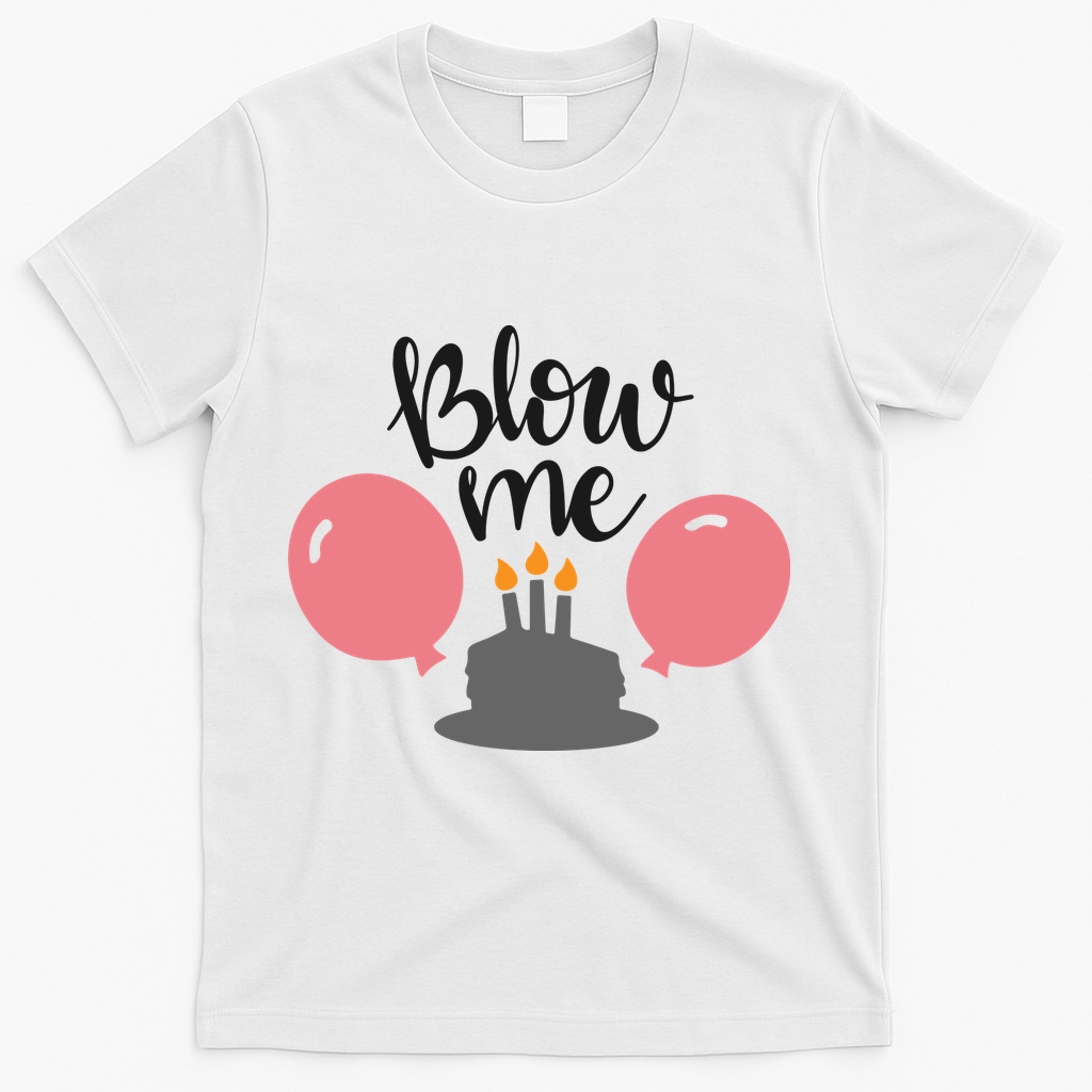 Blow Me Hilarious Trendy Birthday T-Shirt product image 2