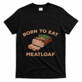 Born To Eat Meatloaf Funny Thanksgiving Gift Costume T-Shirt product image 1