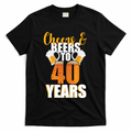 40th Birthday Cheers & Beers To 40 Years T-Shirt product image 1