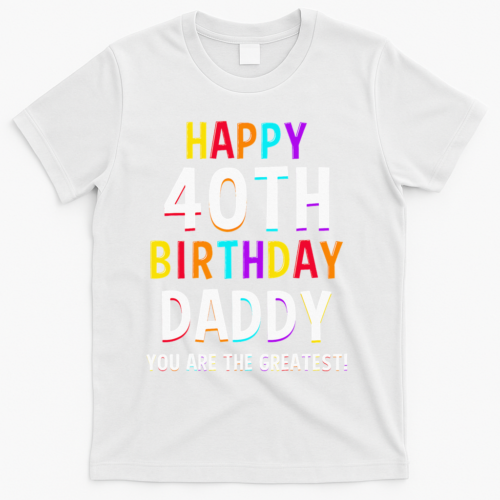 Daddy 40th Birthday Happy T-Shirt product image 2
