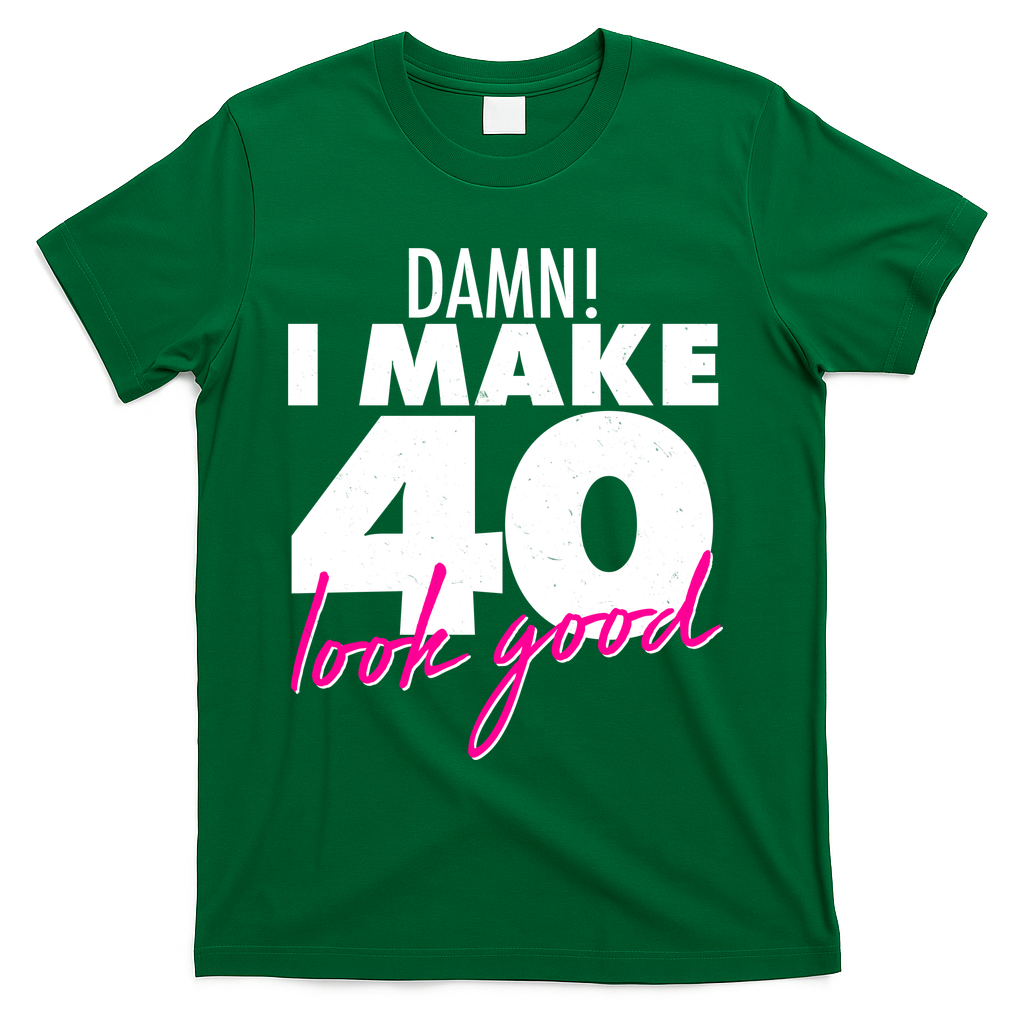 Damn! I Make 40 Look Good Birthday T-Shirt product image 4