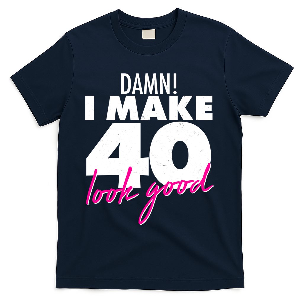 Damn! I Make 40 Look Good Birthday T-Shirt product image 3