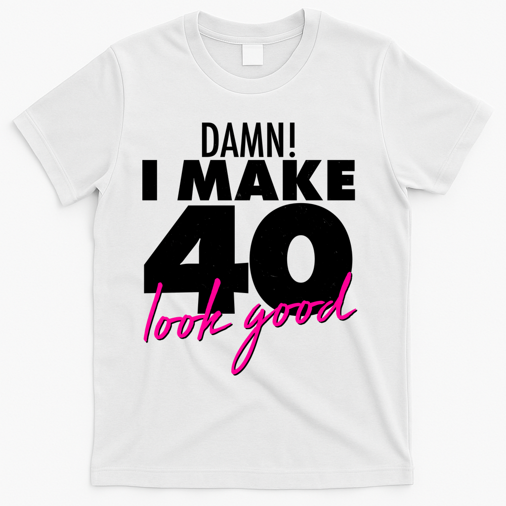Damn! I Make 40 Look Good Birthday T-Shirt product image 2
