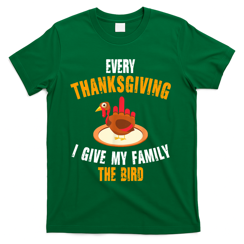 Every Thanksgiving I Give My Family The Bird Funny Holiday product image 4
