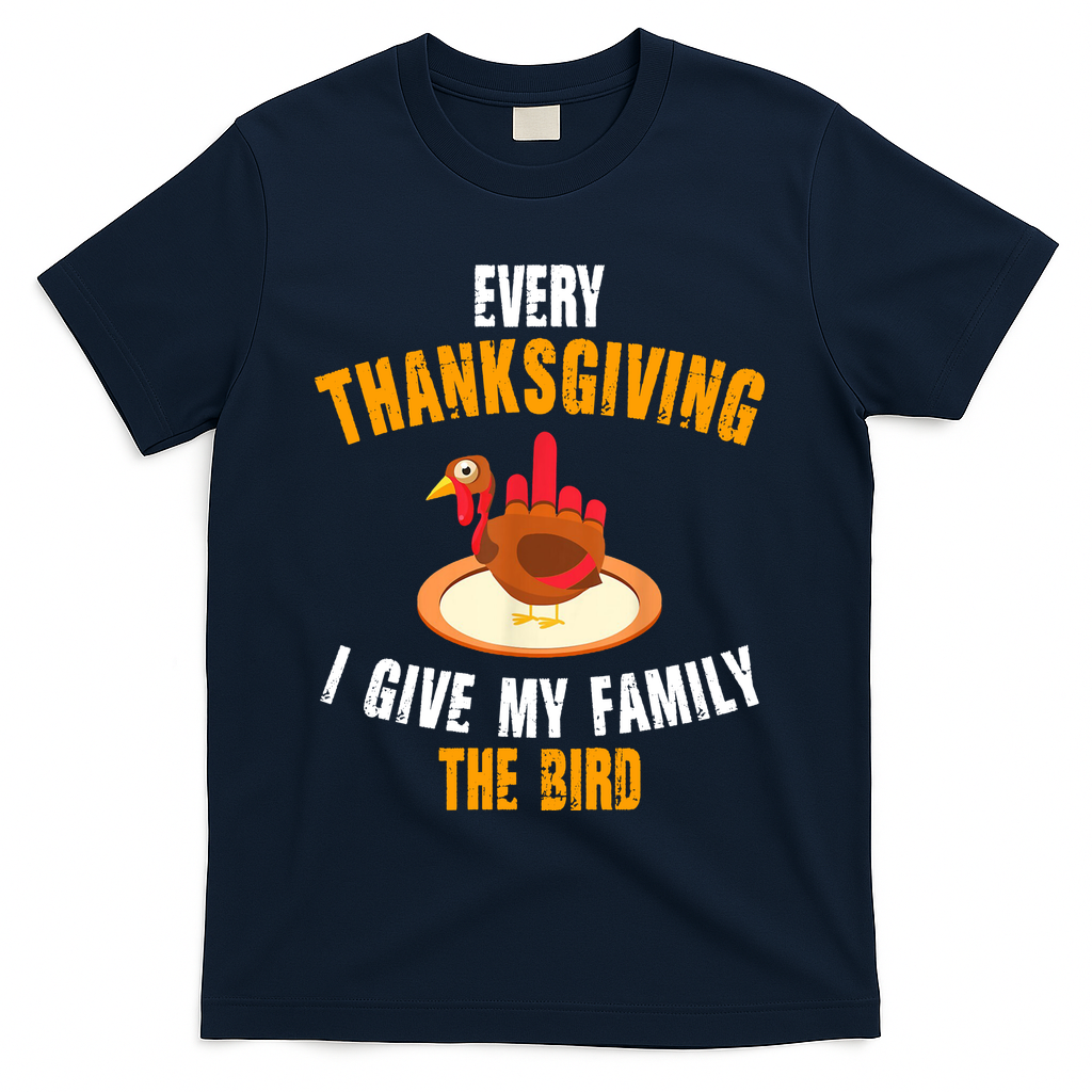 Every Thanksgiving I Give My Family The Bird Funny Holiday product image 3