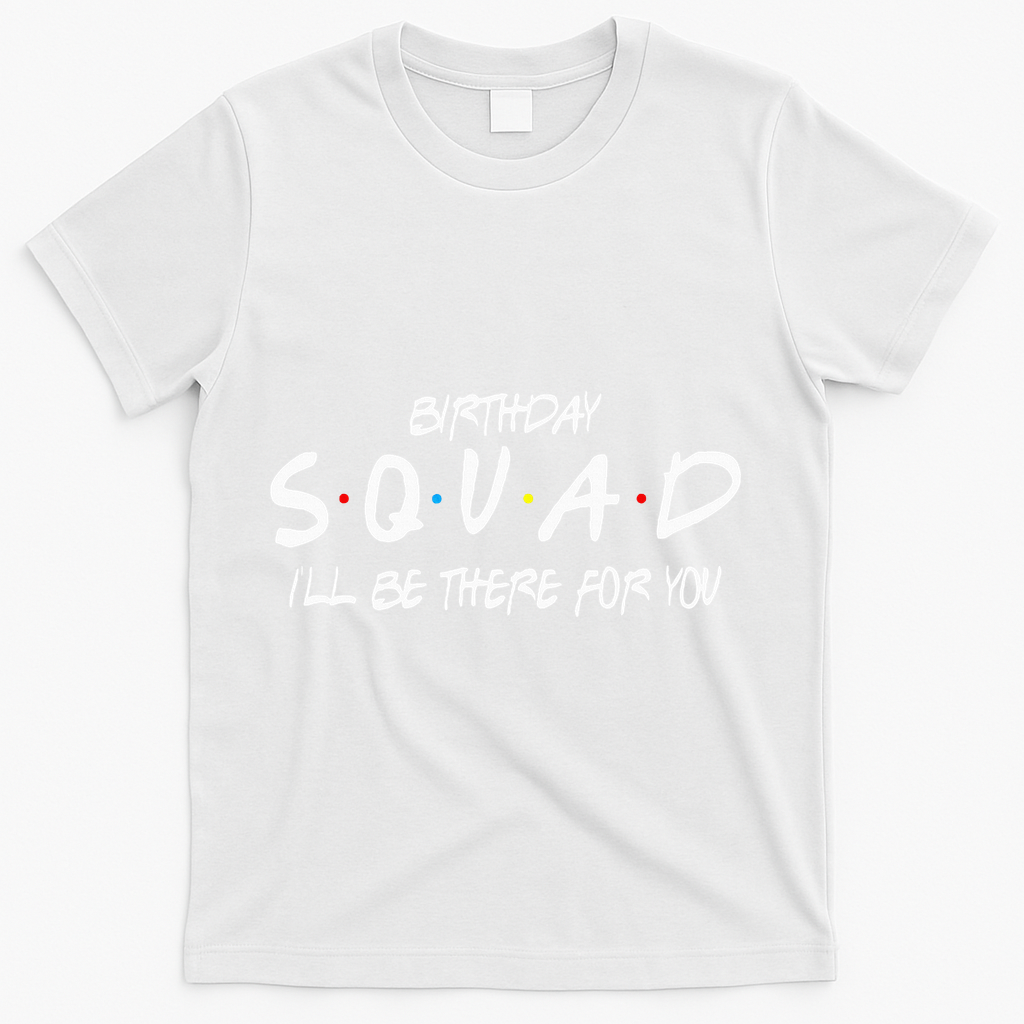 Friends 30th 40th 50th Birthday Squad T-Shirt product image 2