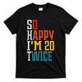 Funny 40th Birthday Tee So Happy I'm 20 Twice Humor T-Shirt product image 1