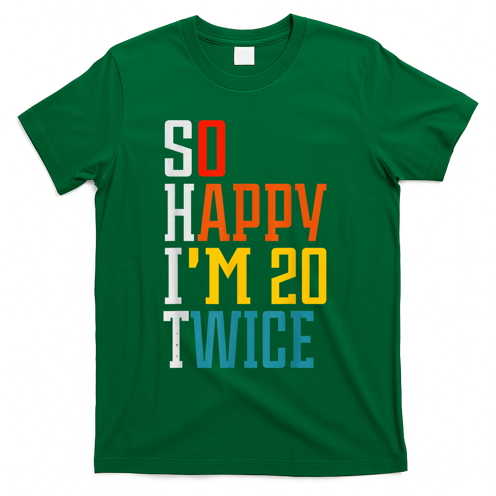 Funny 40th Birthday Tee So Happy I'm 20 Twice Humor T-Shirt product image 4