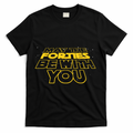 May The Forties Be With You Funny 40th Birthday T-Shirt product image 1