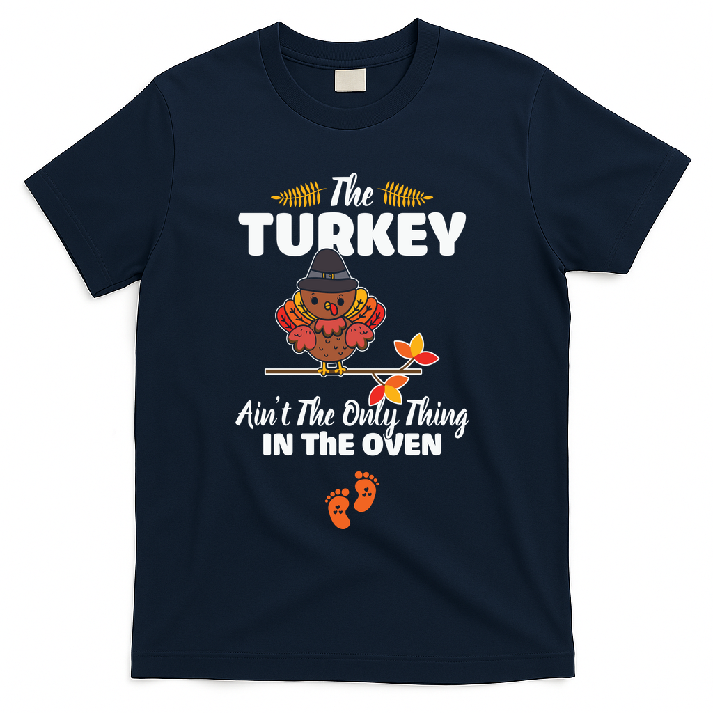 Funny Cute The Turkey Ain't Only Thing In Oven T-Shirt product image 3