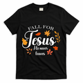 Fall For Jesus He Never Leaves Christianity T-Shirt product image 1