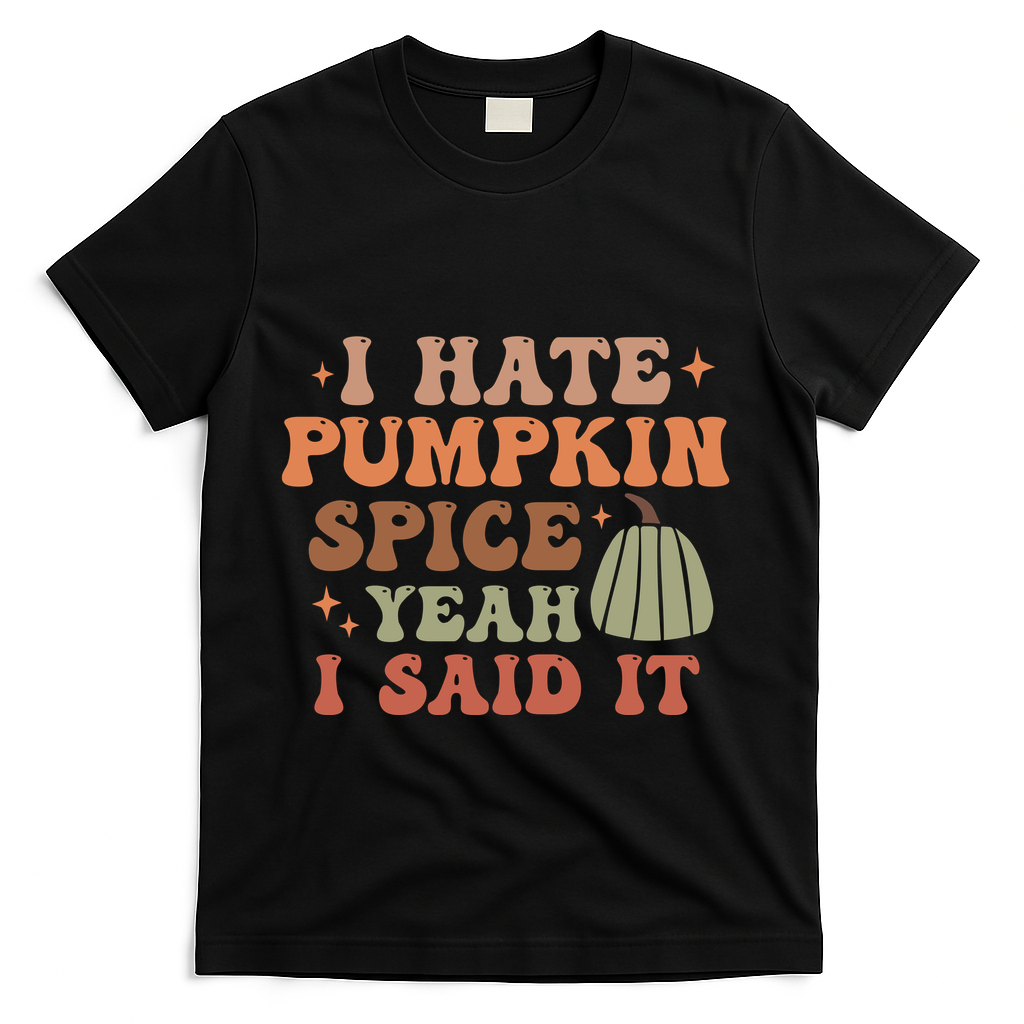 Funny I Hate Pumpkin Spice Yeah I Said It Anti T-Shirt product image 1
