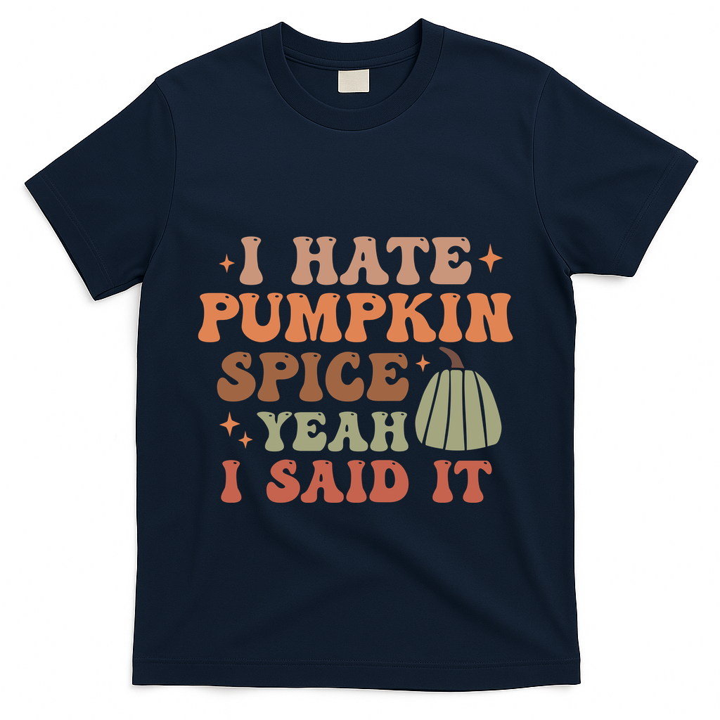 Funny I Hate Pumpkin Spice Yeah I Said It Anti T-Shirt product image 3