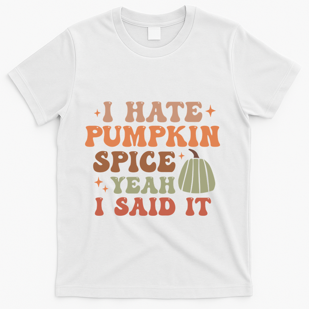 Funny I Hate Pumpkin Spice Yeah I Said It Anti T-Shirt product image 2