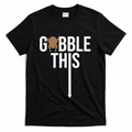 Gobble This Arrow Funny Thanksgiving Holiday T-Shirt product image 1