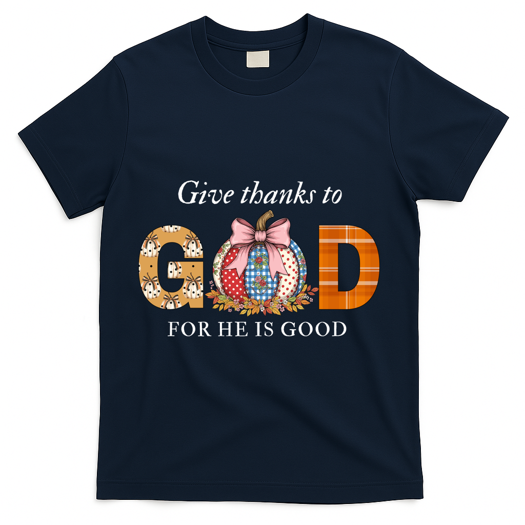 Give Thanks To God For He Is Good T-Shirt product image 3