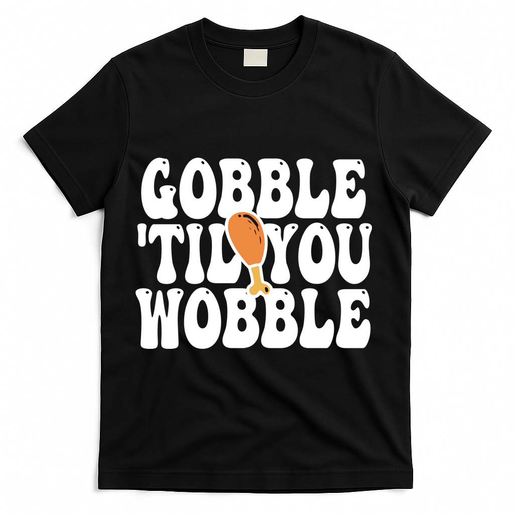 Gobble Til You Wobble Funny Thanksgiving T-Shirt product image 1