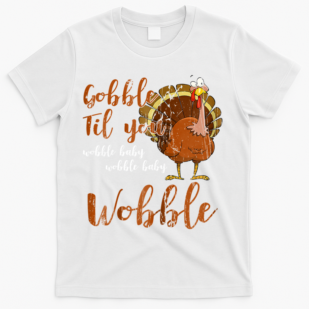 Gobble Till You Wobble Funny Thanksgiving Cool Gift T-Shirt product image 2