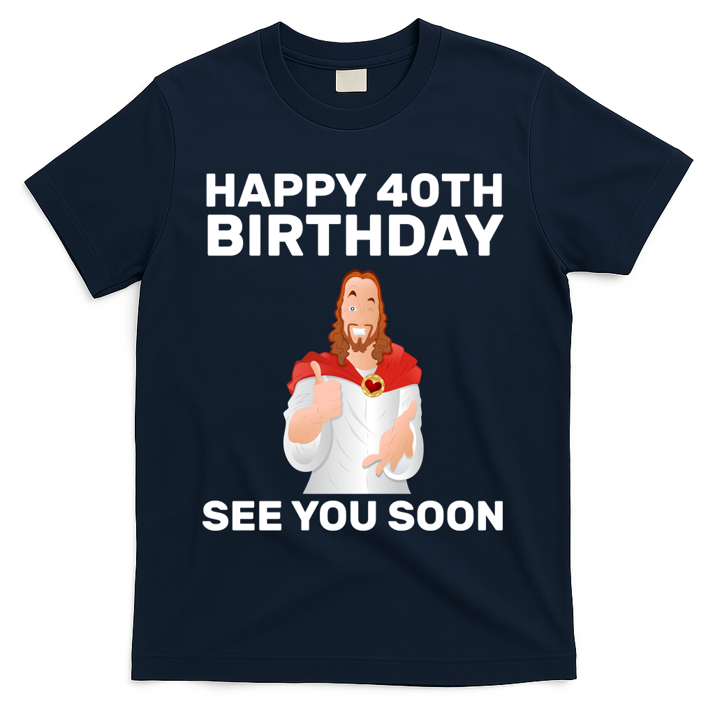 Happy 40th Birthday See You Soon T-Shirt product image 3