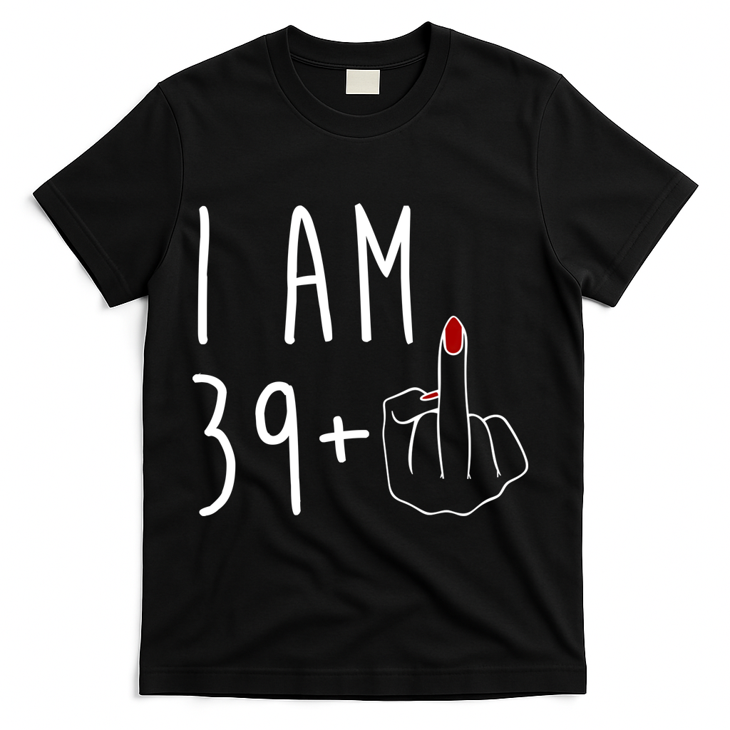 I Am 39 Plus Middle Finger Funny 40th Birthday T-Shirt product image 1