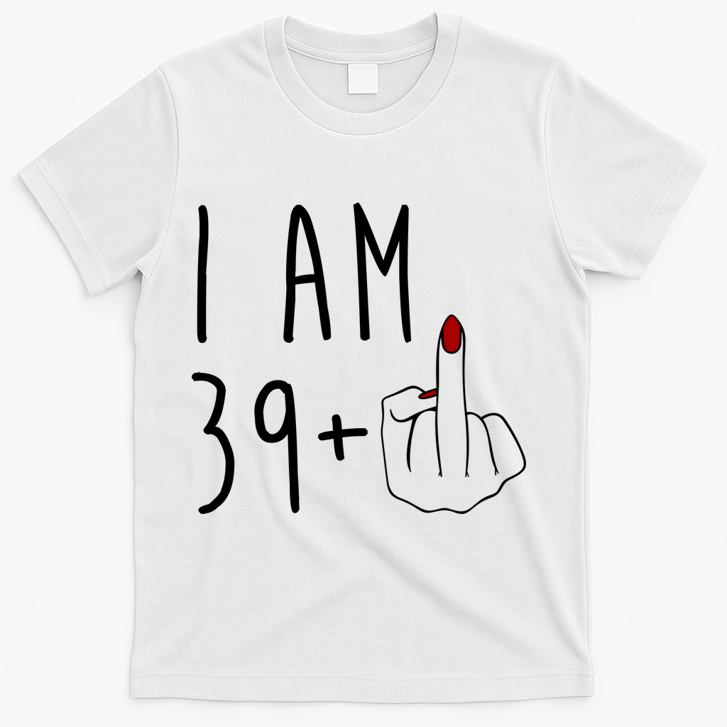 I Am 39 Plus Middle Finger Funny 40th Birthday T-Shirt product image 2