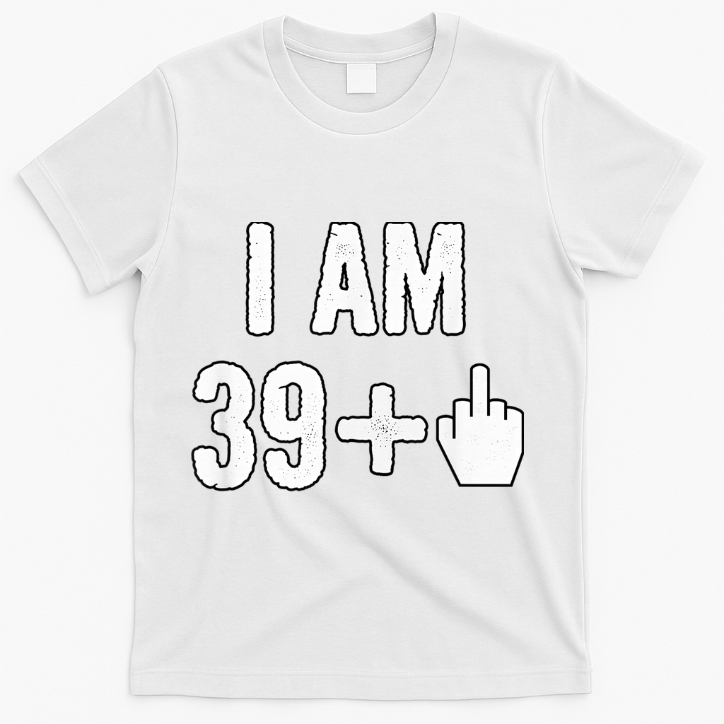 I Am 39 Plus 1 Middle Finger T-Shirt product image 2