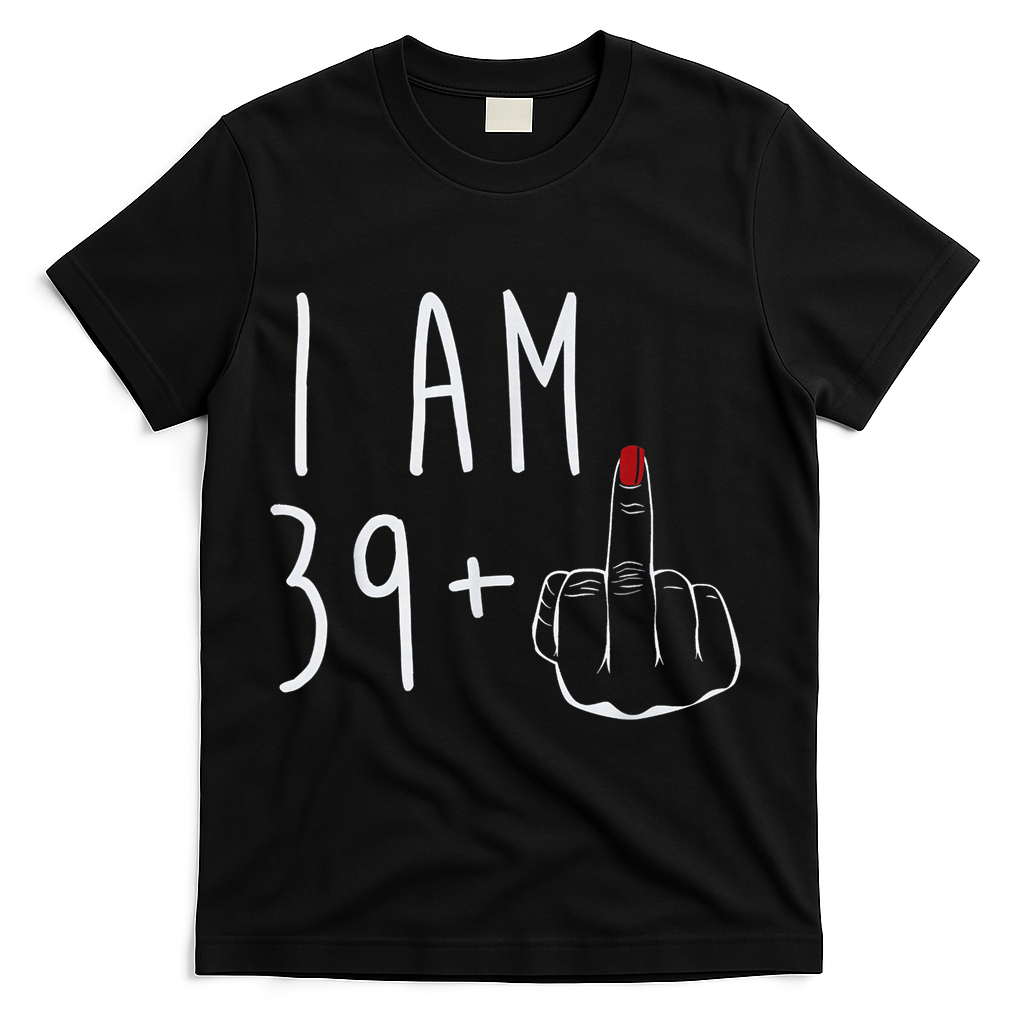 I Am 39 Plus 1 Middle Finger For A 40th Birthday Wo T-Shirt product image 1