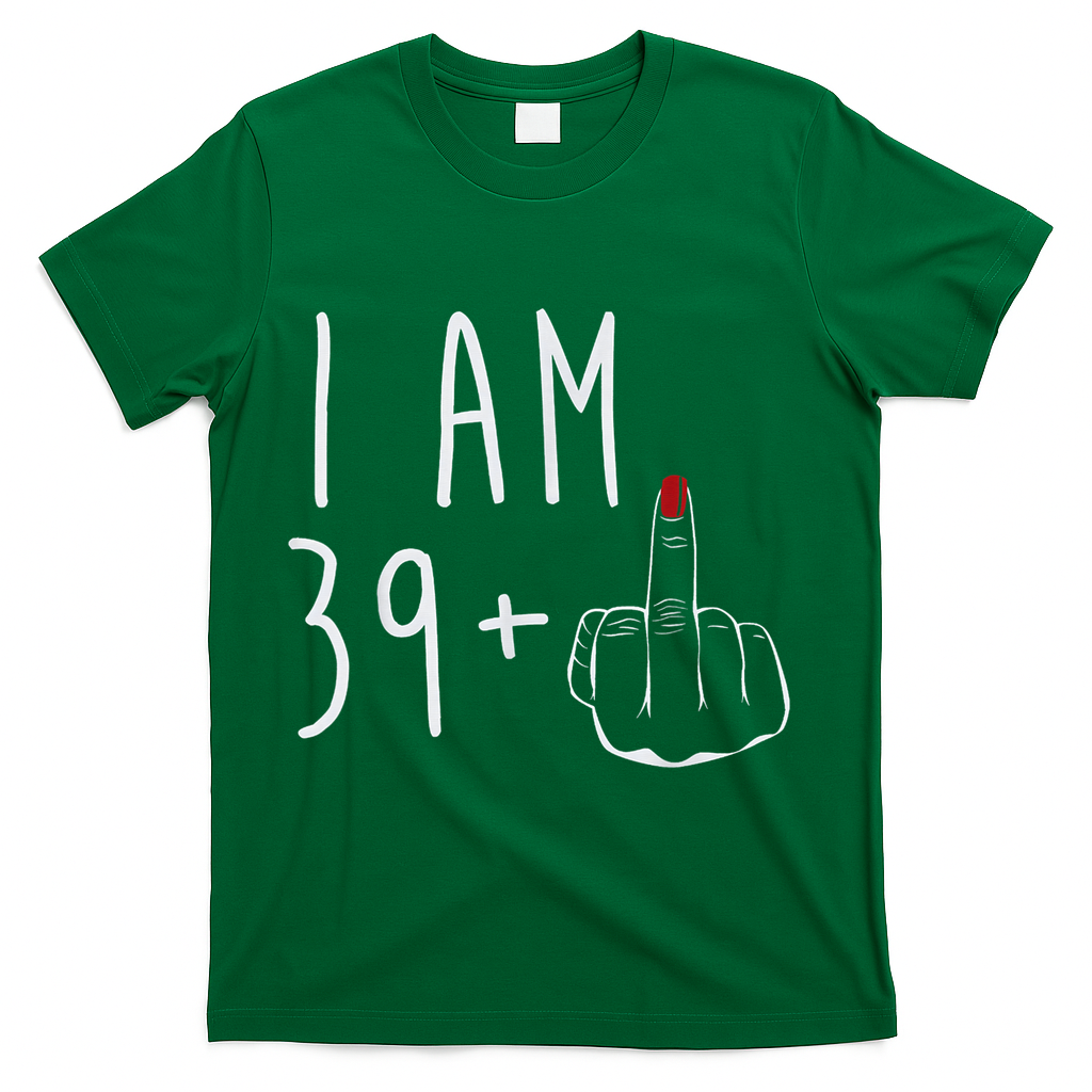 I Am 39 Plus 1 Middle Finger For A 40th Birthday Wo T-Shirt product image 4