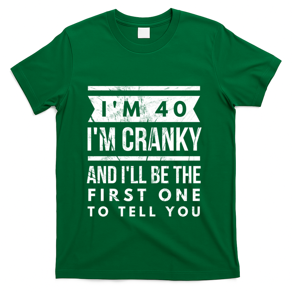 IM Cranky Funny 40th Birthday Gag Gift Idea Puns T-Shirt product image 4