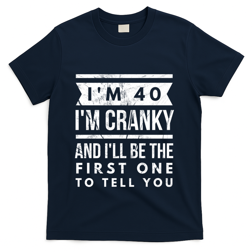 IM Cranky Funny 40th Birthday Gag Gift Idea Puns T-Shirt product image 3