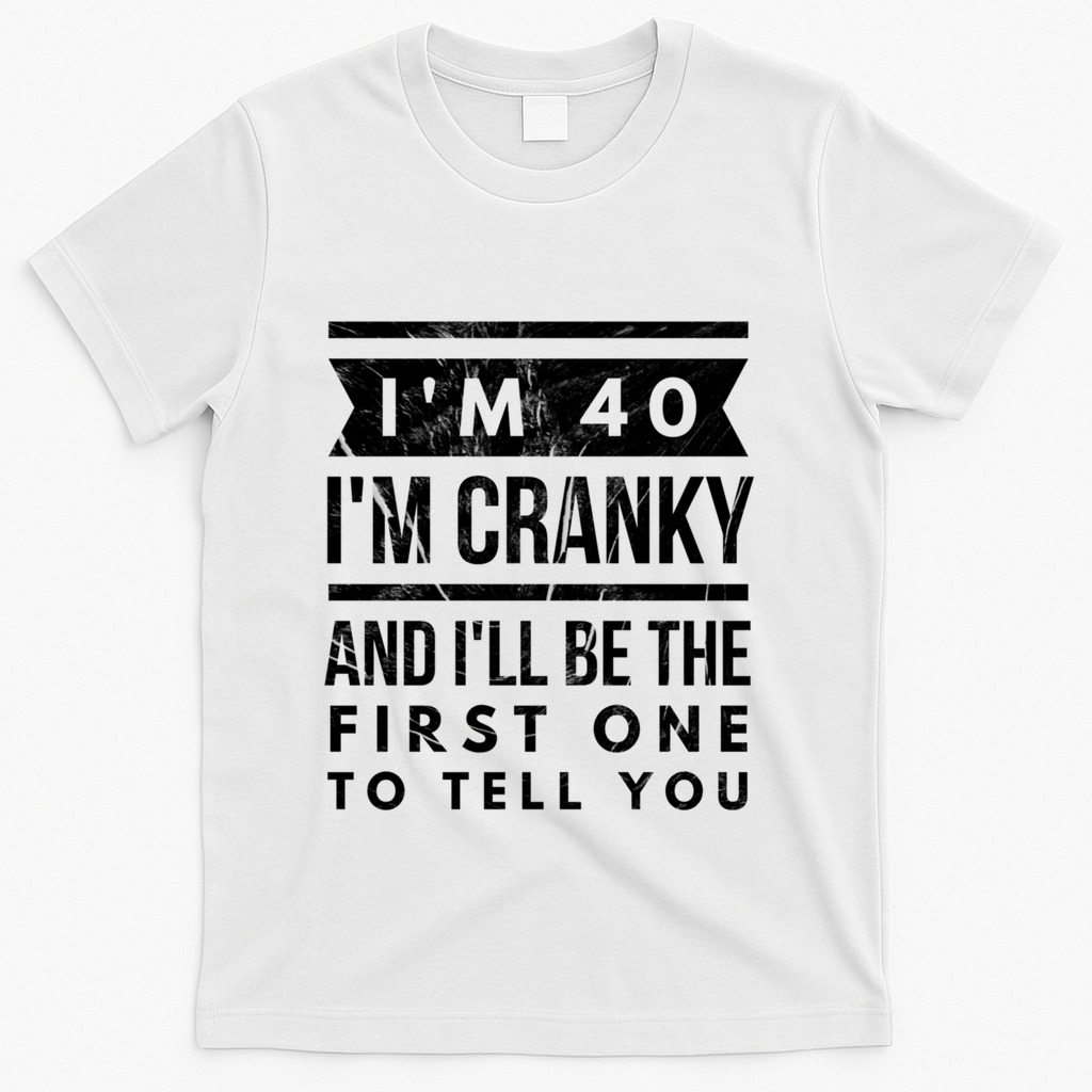 IM Cranky Funny 40th Birthday Gag Gift Idea Puns T-Shirt product image 2