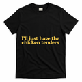I'll Just Have The Chicken Tenders Funny T-Shirt product image 1