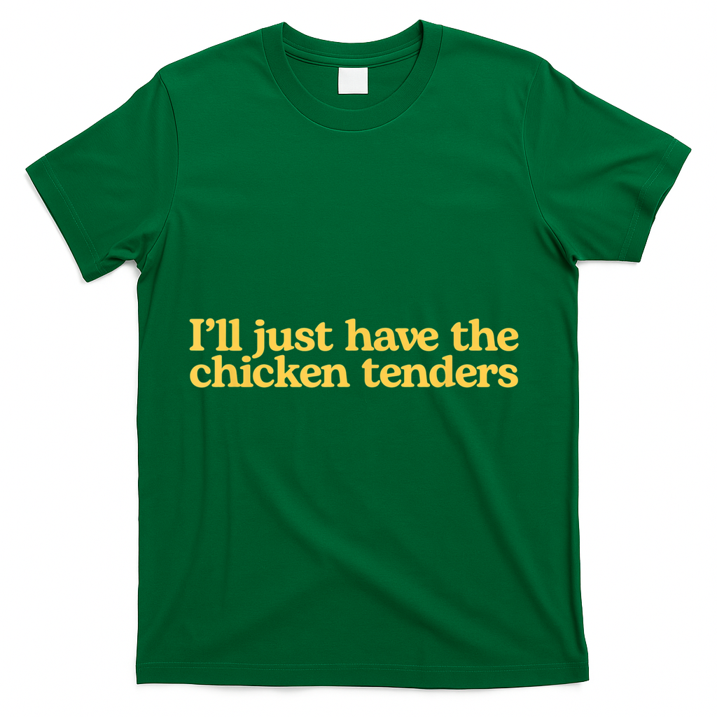 I'll Just Have The Chicken Tenders Funny T-Shirt product image 4