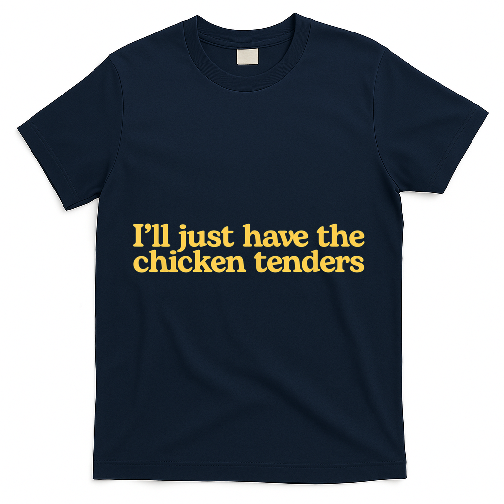 I'll Just Have The Chicken Tenders Funny T-Shirt product image 3