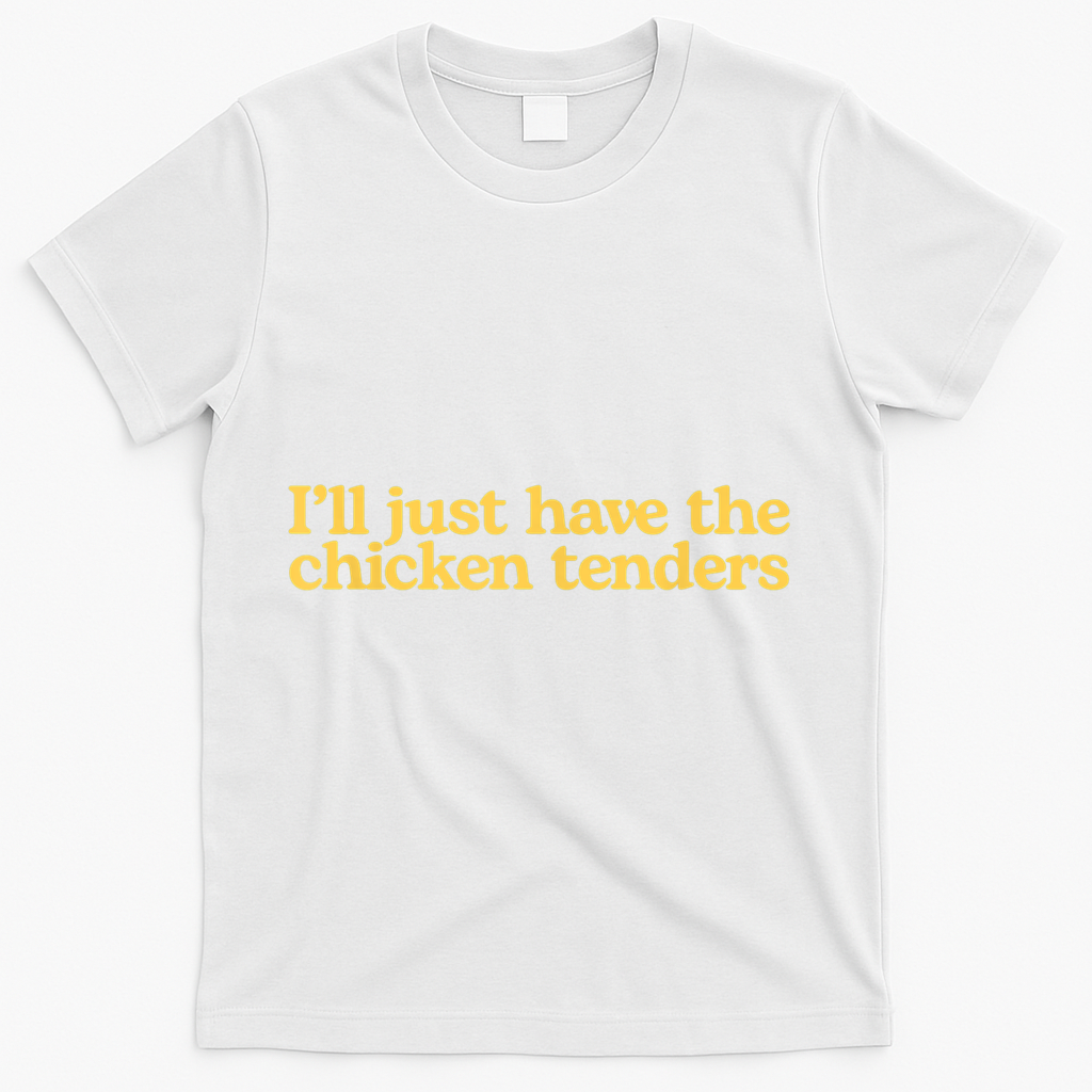 I'll Just Have The Chicken Tenders Funny T-Shirt product image 2